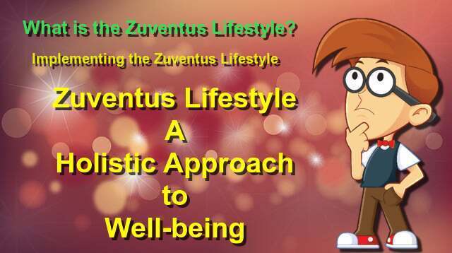 Zuventus Lifestyle: A Holistic Approach to Well-being