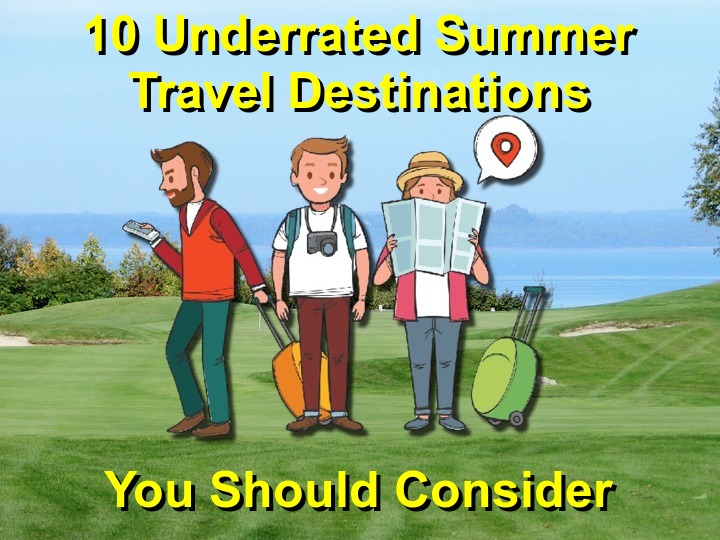 10 Underrated Summer Travel Destinations You Should Consider